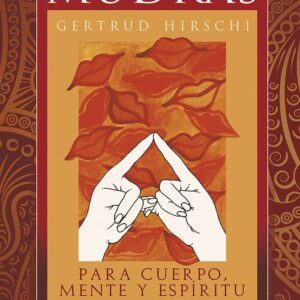 MUDRAS PARA CUERPO MENTE Y ESPIRITU - GAIA EDICIONES