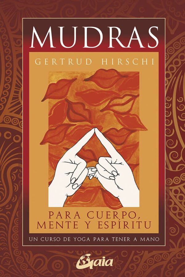 MUDRAS PARA CUERPO MENTE Y ESPIRITU - GAIA EDICIONES