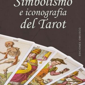 Simbolismo E Iconografía Del Tarot - Obelisco